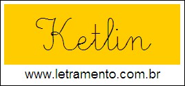 Palavra Ketlin em Letra Cursiva Para Alfabetização