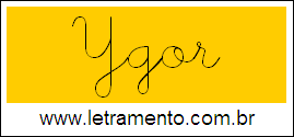 Palavra Ygor em Letra Cursiva Para Alfabetização
