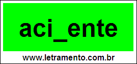 Palavra Acidente Para Completar Com a Consoante D