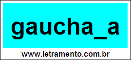 Palavra Gauchada Para Completar Com a Consoante D
