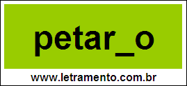 Palavra Petardo Para Completar Com a Letra D