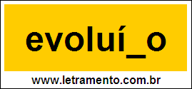 Palavra Evoluído Para Completar Com a Consoante D