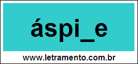 Palavra Áspide Para Completar Com a Letra D