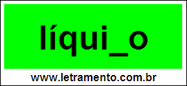 Palavra Líquido Para Completar Com a Consoante D