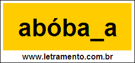 Palavra Abóbada Para Completar Com a Consoante D