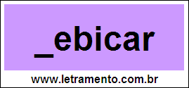 Palavra Debicar Para Completar Com a Consoante D