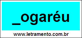 Palavra Fogaréu Para Completar Com a Consoante F