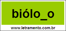 Palavra Biólogo Para Completar Com a Letra G