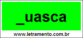 Palavra Guasca Para Completar Com a Consoante G