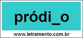 Palavra Pródigo Para Completar Com a Letra G