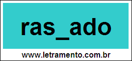 Palavra Rasgado Para Completar Com a Letra G