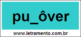 Palavra Pulôver Para Completar Com a Letra L