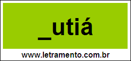 Palavra Butiá Para Completar Com a Letra B