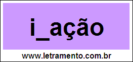 Palavra Inação Para Completar Com a Consoante N