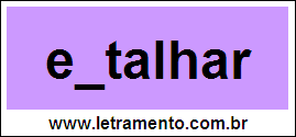 Palavra Entalhar Para Completar Com a Consoante N