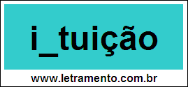 Palavra Intuição Para Completar Com a Letra N