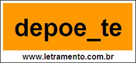 Palavra Depoente Para Completar Com a Letra N