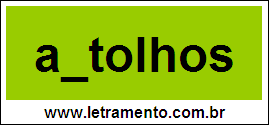 Palavra Antolhos Para Completar Com a Letra N