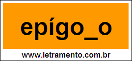 Palavra Epígono Para Completar Com a Letra N