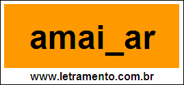 Palavra Amainar Para Completar Com a Letra N