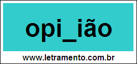 Palavra Opinião Para Completar Com a Letra N