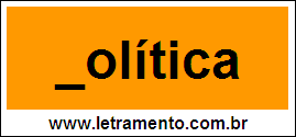 Palavra Política Para Completar Com a Letra P