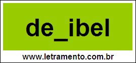 Palavra Decibel Para Completar Com a Letra C