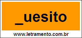 Palavra Quesito Para Completar Com a Letra Q