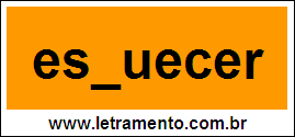 Palavra Esquecer Para Completar Com a Letra Q