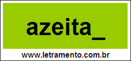Palavra Azeitar Para Completar Com a Letra R