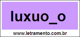 Palavra Luxuoso  Para Completar Com a Consoante S