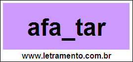 Palavra Afastar Para Completar Com a Consoante S