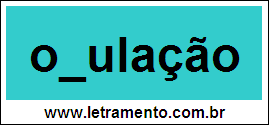 Palavra Ovulação Para Completar Com a Letra V