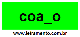 Palavra Coaxo Para Completar Com a Consoante X