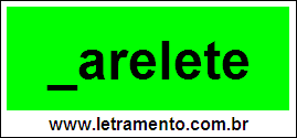 Palavra Xarelete Para Completar Com a Consoante X