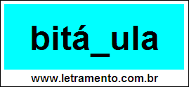 Palavra Bitácula Para Completar Com a Consoante C