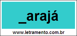 Palavra Carajá Para Completar Com a Letra C