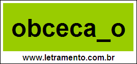 Palavra Obcecado Para Completar Com a Letra D