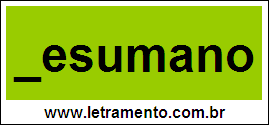 Palavra Desumano Para Completar Com a Letra D