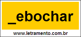 Palavra Debochar Para Completar Com a Consoante D
