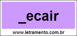 Palavra Decair Para Completar Com a Consoante D