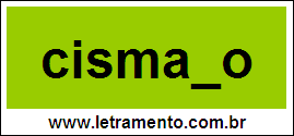 Palavra Cismado Para Completar Com a Letra D