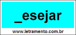 Palavra Desejar Para Completar Com a Consoante D