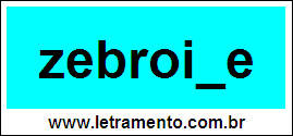 Palavra Zebroide Para Completar Com a Consoante D