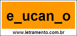 Palavra Educando Para Completar Com a Letra D