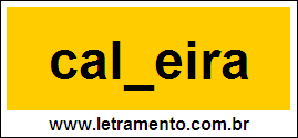 Palavra Caldeira Para Completar Com a Consoante D