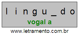 Letramento Palavra Linguado Com a Vogal A