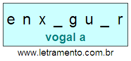 Letramento Palavra Enxaguar Com a Vogal A