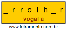 Letramento Palavra Arrolhar Com a Vogal A