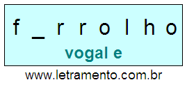 Letramento Palavra Ferrolho Com a Vogal A